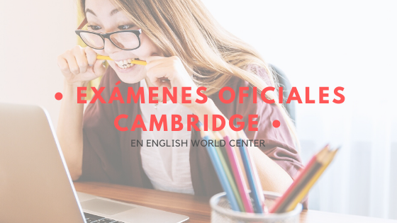 ¿Quieres hacer tu examen de Cambridge en nuestro centro?